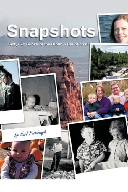 Snapshots: Sixty-Six Books of the Bible: A Devotional by Earl Fashbaugh