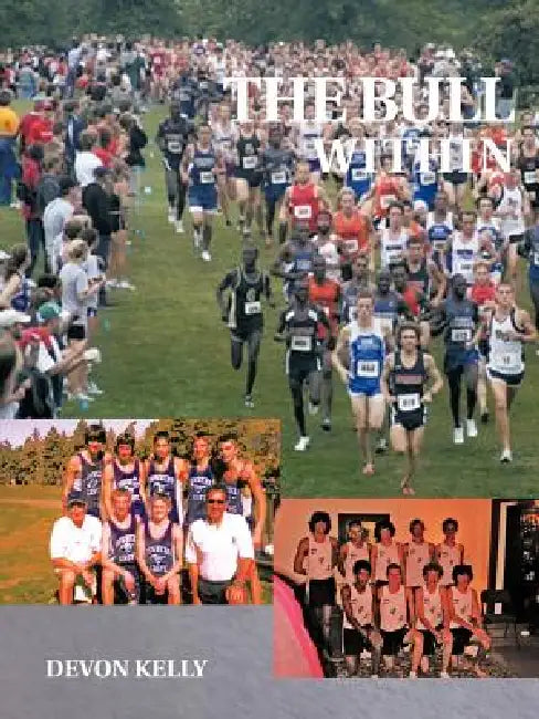The Bull Within: A Story of Brotherhood, Growing Up, and Running. by Devon Kelly