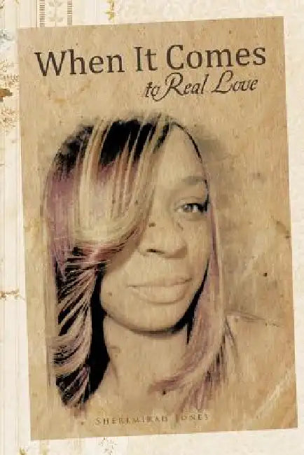 When It Comes to Real Love by Sheremirah Jones