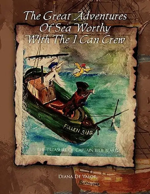 The Great Adventures of Sea Worthy with the I Can Crew: The Treasure of Captain Blue Beard by Diana De Valor