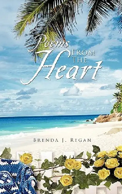 Poems from the Heart by Brenda J. Regan
