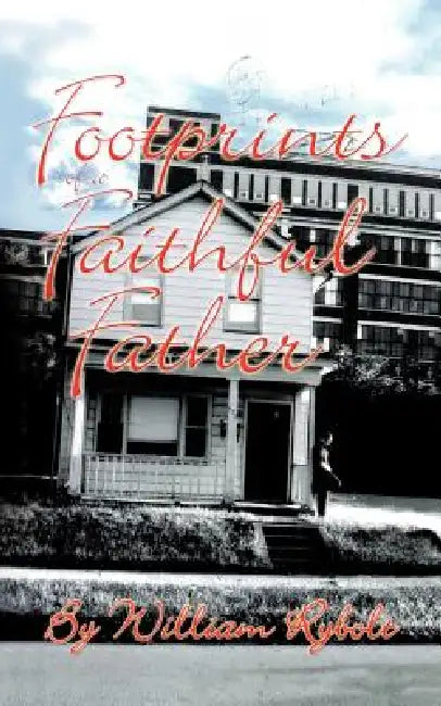 Footprints of a Faithful Father by William Rybolt