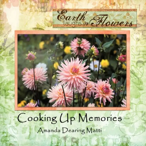 Cooking Up Memories by Amanda Dearing Matti