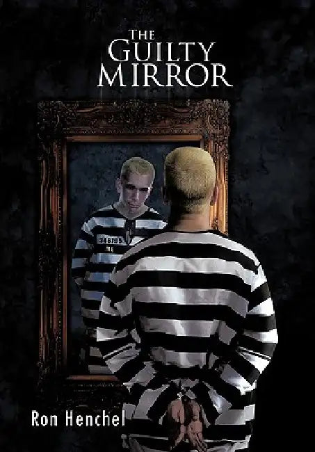 The Guilty Mirror by Ron Henchel