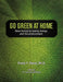 Go Green at Home: Save Money by Saving Energy and the Environment by Frank Y. Panol Ph. D.