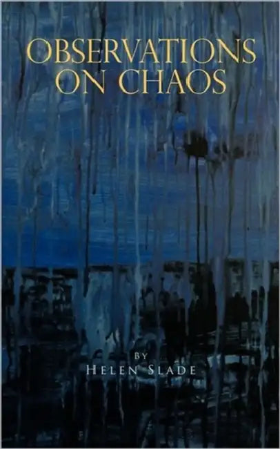 Observations on Chaos by Helen Slade