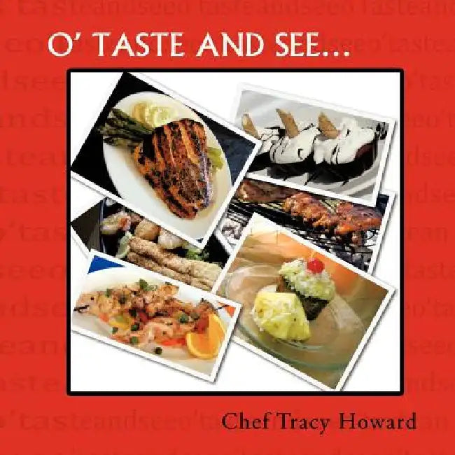 O' Taste and See... by Chef Tracy Howard