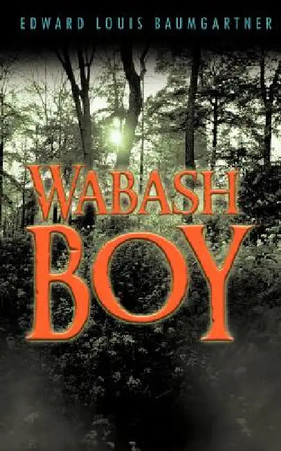 Wabash Boy by Edward Louis Baumgartner