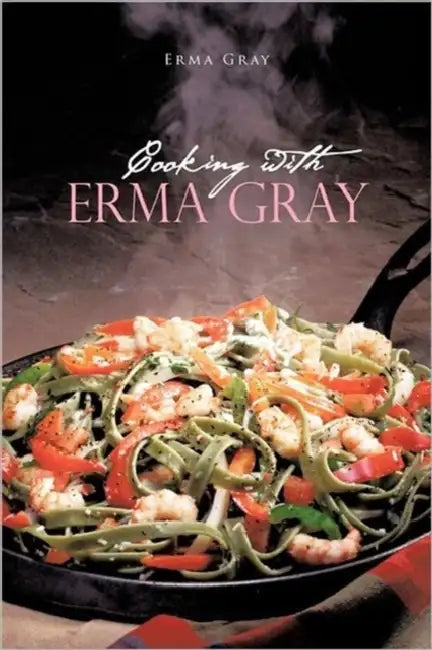 Cooking with Erma Gray by Erma Gray