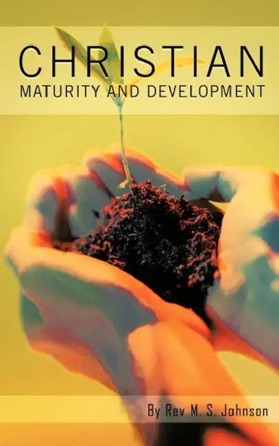 Christian Maturity and Development by J. S. Johnson