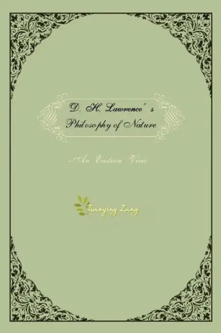 D.H.Lawrence's Philosophy of Nature: An Eastern View by Tianying Zang