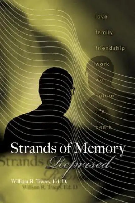 Strands of Memory: Reprised by William R. Tracey Ed D.