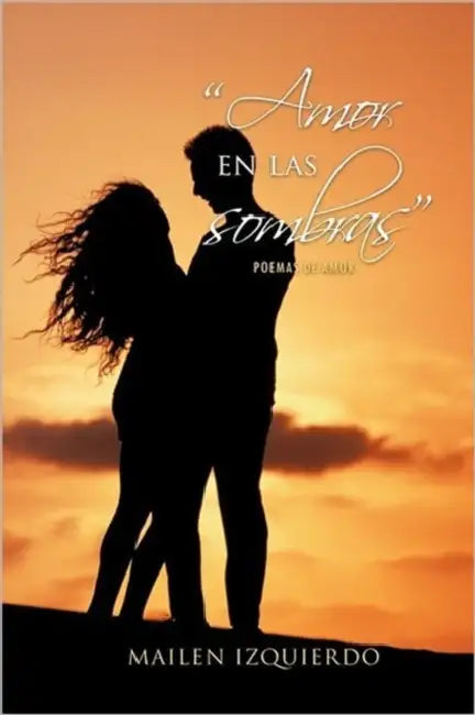 Amor En Las Sombras: Poemas de Amor by Mailen Izquierdo