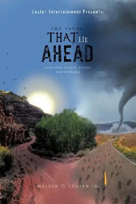 The Paths That Lie Ahead by Jr. Luster Melvin T.