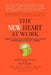 The New Heart at Work: Stories and Strategies for Building Self-Esteem and Reawakening the Soul at Work by Jacqueline Miller, Jack Canfield, Heidi Alber