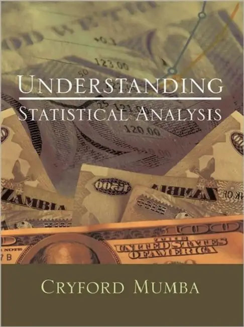 Understanding Statistical Analysis by Cryford Mumba