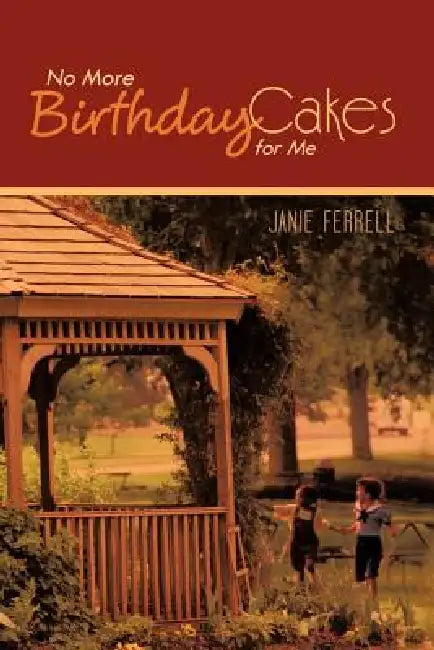 No More Birthday Cakes for Me by Janie Ferrell