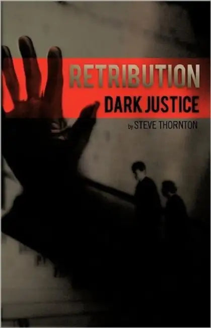 Retribution: Dark Justice by Steve Thornton