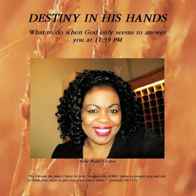 Destiny in His Hands by Pastor Brenda F. Lofton