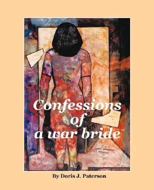 Confessions of a War Bride by Doris J. Paterson