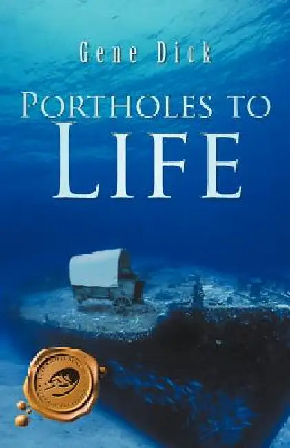 Portholes to Life by Gene Dick