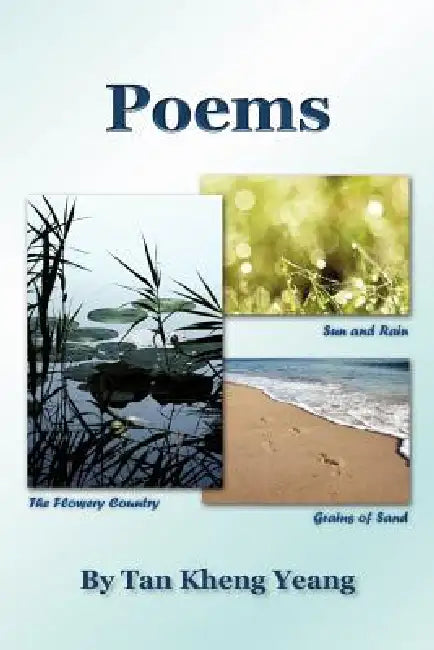 Poems: Sun and Rain/The Flowery Country/Grains of Sand by Tan Kheng Yeang