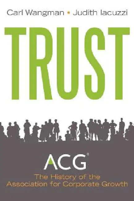 Trust: A History of Building Community 1954 - 2011 by Carl Wangman, Judith Iacuzzi
