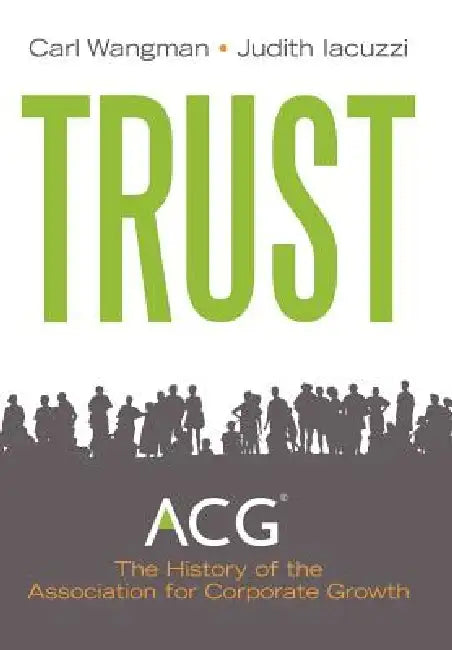 Trust: A History of Building Community 1954 - 2011 by Carl Wangman, Judith Iacuzzi