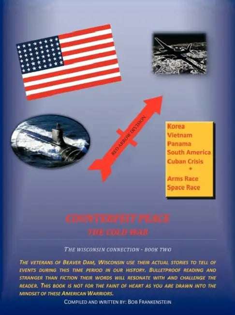 Counterfeit Peace: The Cold War the Wisconsin Connection - Book Two by Bob Frankenstein