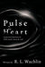 Pulse of My Heart: A Personal Journey of One Mind, Heart & Soul by R. L. Wachlin