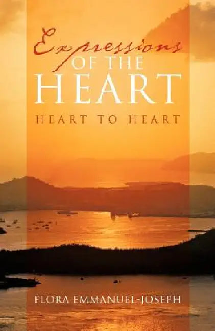 Expressions of the Heart: Heart to Heart by Flora Emmanuel-Joseph