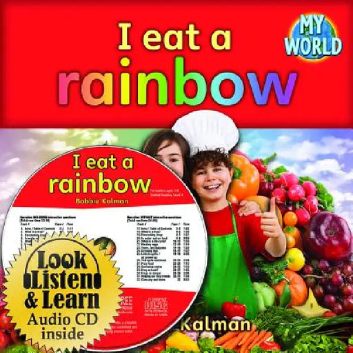 I Eat a Rainbow [With CD (Audio)] by Bobbie Kalman