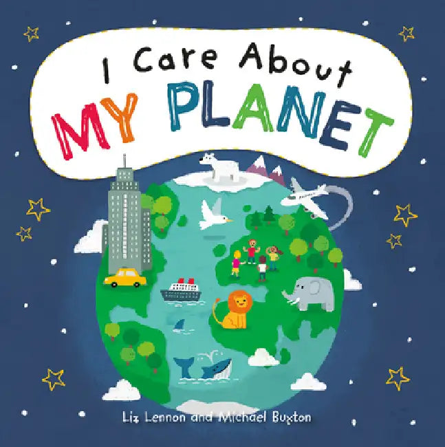 I Care about My Planet by Liz Lennon, Michael Buxton