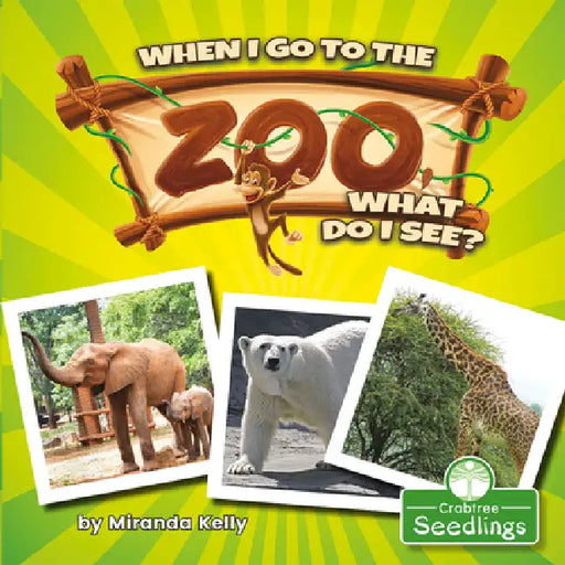 When I Go to the Zoo, What Do I See? by Miranda Kelly