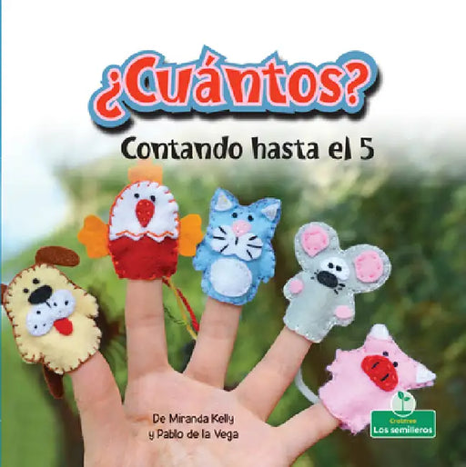 ¿Cuántos? Contando Hasta El 5 (How Many? Counting to 5) by Miranda Kelly, Pablo de la Vega