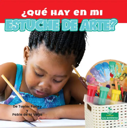 ¿Qué Hay En Mi Estuche de Arte? (What Is in My Art Box?) by Taylor Farley, Pablo de la Vega