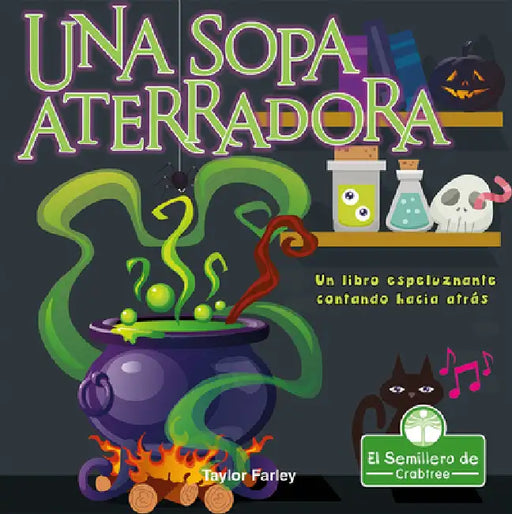 Una Sopa Aterradora. Un Libro Espeluznante Contando Hacia Atrás (Spooky Soup: A Creepy Counting Backwards Book) by Taylor Farley, Santiago Ochoa