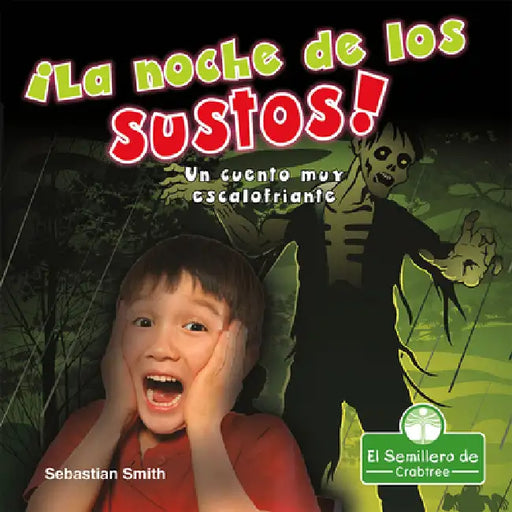 ¡La Noche de Los Sustos! Un Cuento Muy Escalofriante (the Night of Scares!: A Terribly Creepy Tale) by Sebastian Smith, Santiago Ochoa