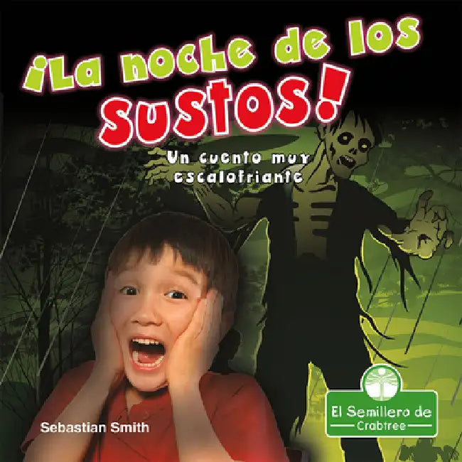 ¡La Noche de Los Sustos! Un Cuento Muy Escalofriante (the Night of Scares!: A Terribly Creepy Tale) by Sebastian Smith, Santiago Ochoa