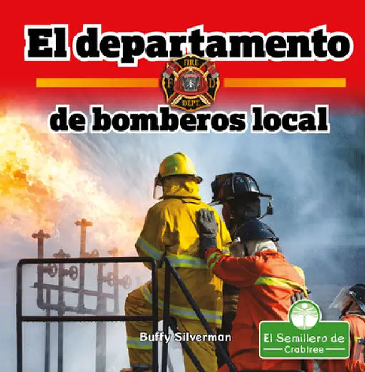 El Departamento de Bomberos Local (Hometown Fire Department) by Buffy Silverman, Pablo de la Vega