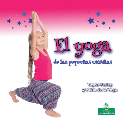 El Yoga de Las Pequeñas Estrellas (Little Stars Yoga) by Taylor Farley, Pablo de la Vega