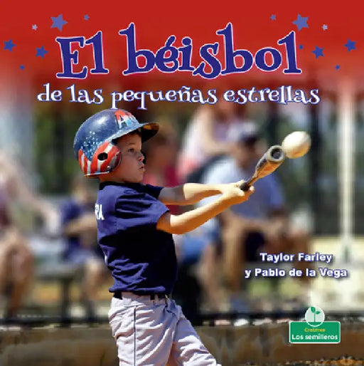 El Béisbol de Las Pequeñas Estrellas (Little Stars Baseball) by Taylor Farley, Pablo de la Vega