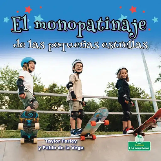 El Monopatinaje de Las Pequeñas Estrellas (Little Stars Skateboarding) by Taylor Farley