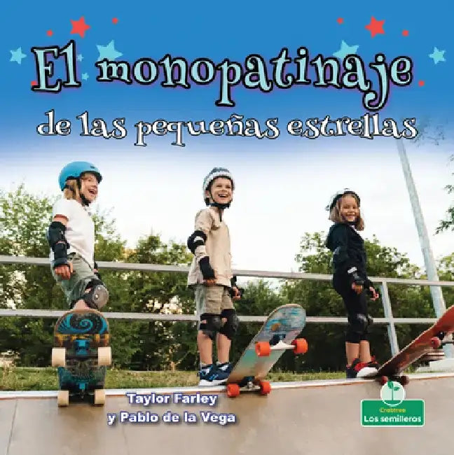 El Monopatinaje de Las Pequeñas Estrellas (Little Stars Skateboarding) by Taylor Farley