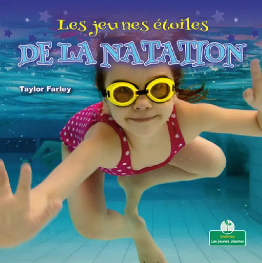 Les Jeunes Étoiles de la Natation (Little Stars Swimming) by Taylor Farley, Claire Savard