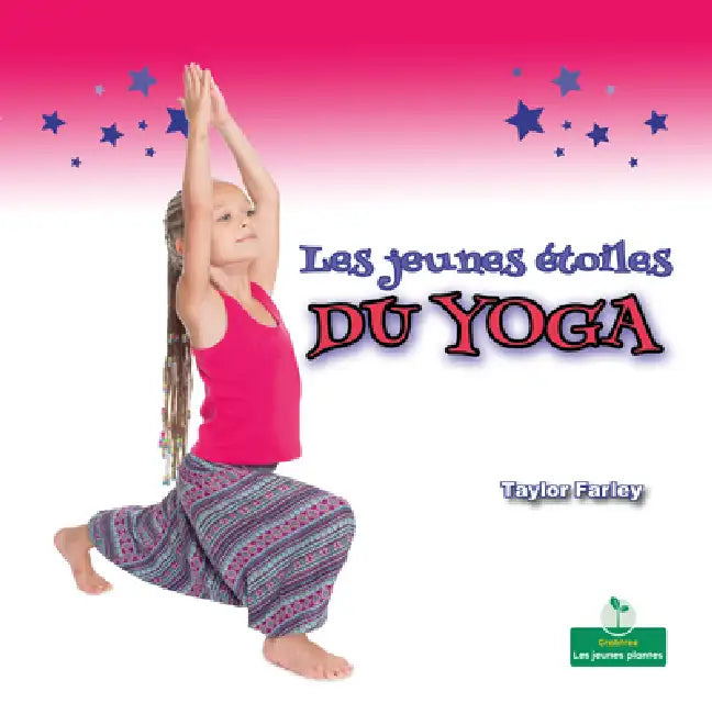 Les Jeunes Étoiles Du Yoga (Little Stars Yoga) by Taylor Farley, Claire Savard