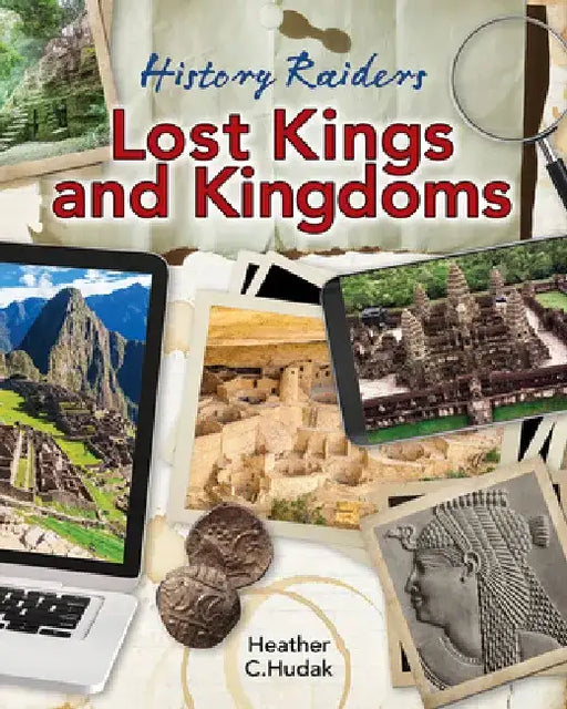 Lost Kings and Kingdoms by Heather C. Hudak