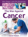 The War Against Cancer by Sarah Eason