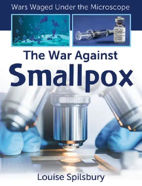 The War Against Smallpox by Louise Spilsbury