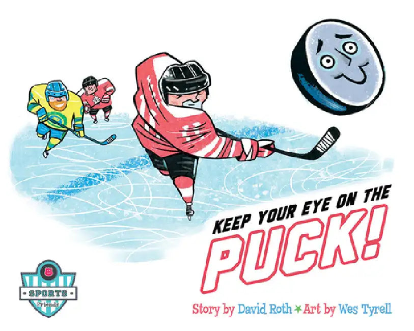 Keep Your Eye on the Puck by David Roth, Wes Tyrell